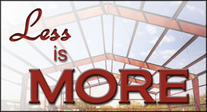 A steel building frame with the headline "Less is More" with pre-engineered steel buildings