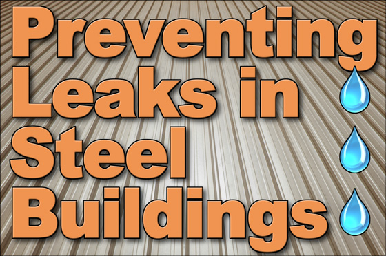 5 Ways To Prevent Steel Building Leaks Stop Metal Roof Leaks